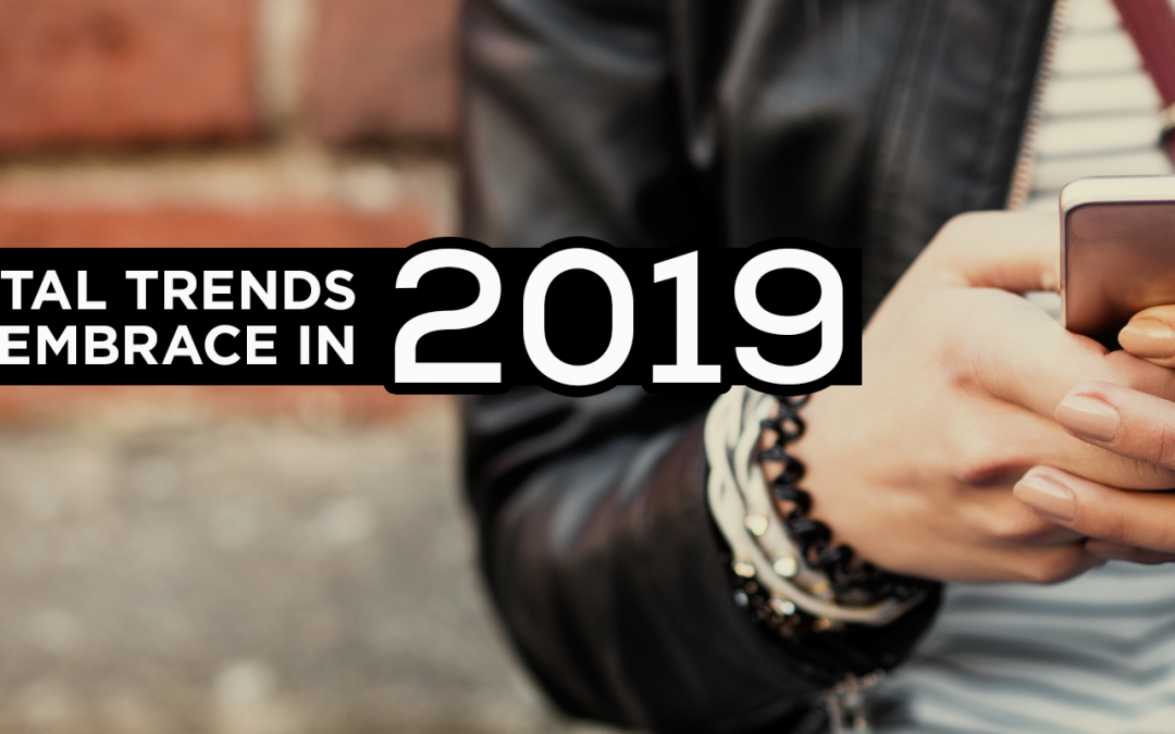 Digital Trends to Embrace in 2019